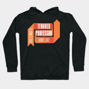 This is What a Tenured Professor Looks Like - ORANGE Hoodie